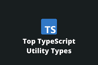 Do You Really Know These 6 TypeScript Utilities?