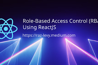 Use RBAC to Protect Your ReactJS App from Unauthorized Access 🚫 ✅ (TypeScript)