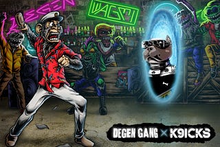 Degen Gang x K9ICKS