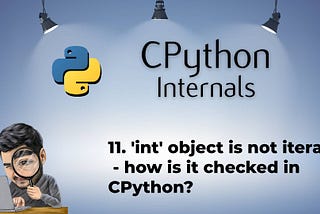 11. ‘int’ object is not iterable — how is it checked in CPython?