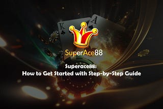 Superace88: How to Get Started with Step-by-Step Guide