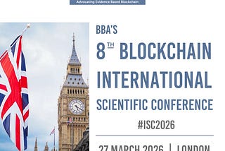 BBA Announces 8th Annual International Blockchain Scientific Conference (ISC2026) in London
 Call…