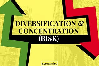 Diversification & Concentration (Risk) in Investing