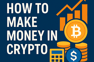 The Ultimate Guide to Making Money in Crypto for High Net Worth Investors