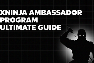 [EN] xNinja Ambassador Program Ultimate Guide ⚔️