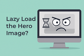 Is it Ok to lazy load hero image ?
