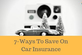 7 Ways to Save On Car Insurance