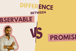 Difference Between “Promise” and “Observable” in Angular
