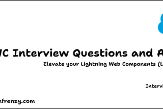 LWC Interview Questions: Series 1