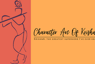 The Character Arc of Krishna