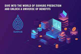 🔮 Dive into the World of SuiHubs Prediction and Unlock a Universe of Benefits! 🔮