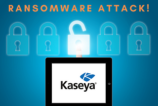 All that you need to know about Cyber-attack on “Kaseya”