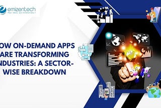 How On-Demand Apps Are Transforming Industries A Sector-Wise Breakdown