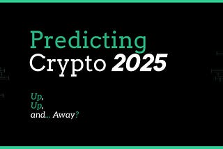 Predicting Crypto 2025: Up, Up, and… Away?