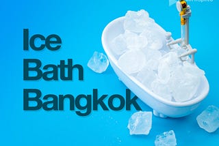 Ice Bath Bangkok
