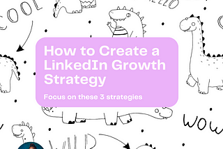 How to Create a LinkedIn Growth Strategy