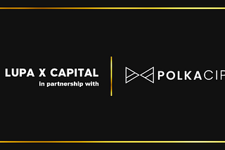 Lupa X Capital Announces Partnership with PolkaCipher