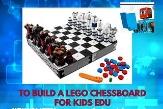 Build LEGO Chessboard for Kids EDU Project — Kenya