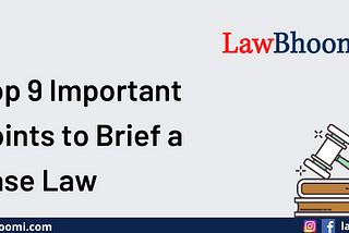 Top 9 Important Points to Brief a Case Law