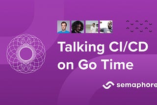 Talking CI/CD on Changelog’s Go Time Podcast