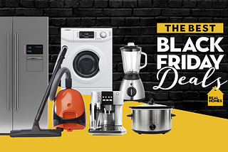 Unlocking the Best Black Friday Deals Home Appliances