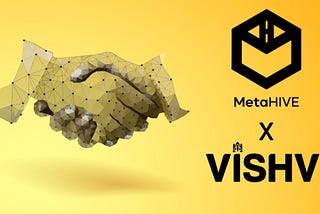 Strategic Partnership Announcement: MetaHIVE-VISHV