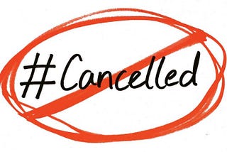 Cancel Culture …