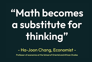 Math becomes a substitute for thinking