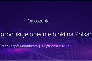 Rozpoczyna się bardzo oczekiwana premiera, która zapewnia programistom dostęp EVM do Polkadot