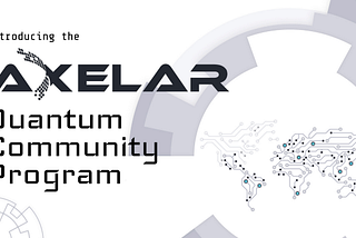 Axelar宣布启动他们的激励量子社区计划