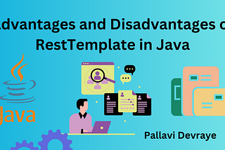 Advantages and Disadvantages of RestTemplate in Java