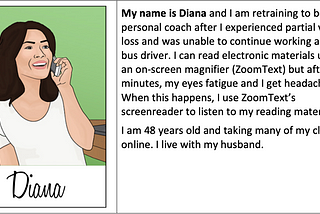 A persona card for Diana, a student who is retraining to be a personal coach after experiencing partial vision loss. Diana uses a on-screen magnifier but gets eye fatigue and headaches after reading for more than 30 minutes.