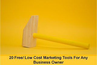 20 Free/ Low Cost Marketing Tools For Any Business Owner