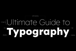 Ultimate guide to typography