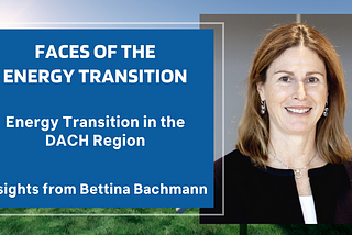 Energy Transition in the DACH Region: Insights from Bettina Bachmann