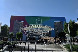 My Experience at Facebook F8 2019 Annual Developer Conference
