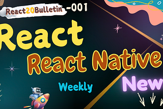 🔥 Birth of React20Bulletin 💌 001