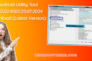 Android Utility Tool V152.02.4502:25:07:2024 Download (Latest Version)