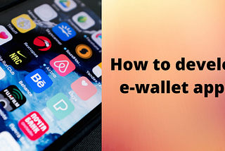 How to develop Ewallet apps