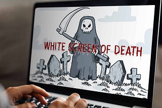 What is” White Screen of Death 💀” (WSoD), and how do you detect it in time?