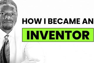 How To Seize Opportunity And Become An Inventor
