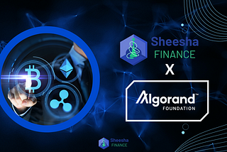 Sheesha Finance Announces Strategic Partnership with the Algorand Foundation
