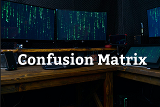 Confusion matrix is a fairly common term when it comes to machine learning.