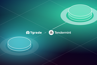 Tendermint Announces Investment in Tgrade to bolster Cosmos’ growing DeFi ecosystem