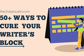 How to Cure Writer’s Block: 50+ Proven Ideas that Actually Work