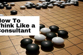 How To Think Like A Consultant