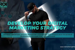 Develop Your Digital Marketing Strategy for Greater Success