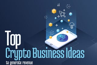 Crypto Business Ideas