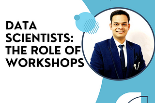 Practical Learning for Data Scientists: The Role of Workshops