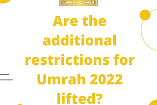 Are the additional restrictions for Umrah 2022 lifted? | Labbaik Hajj Umrah